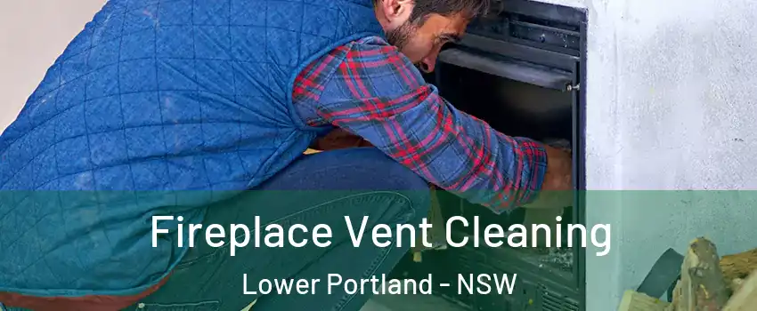 Fireplace Vent Cleaning Lower Portland - NSW
