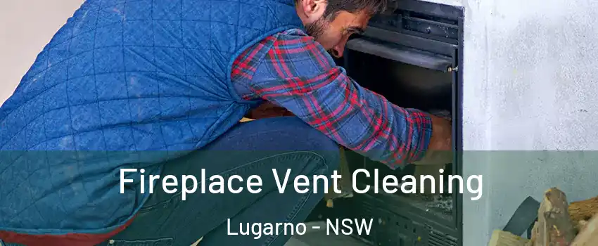 Fireplace Vent Cleaning Lugarno - NSW