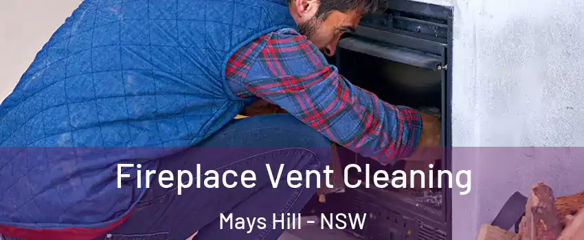Fireplace Vent Cleaning Mays Hill - NSW