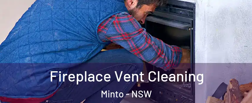 Fireplace Vent Cleaning Minto - NSW