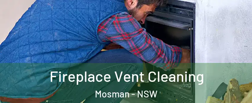 Fireplace Vent Cleaning Mosman - NSW
