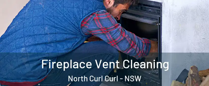 Fireplace Vent Cleaning North Curl Curl - NSW