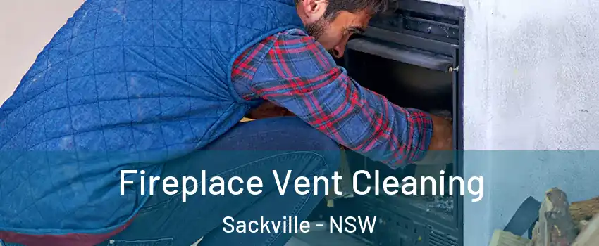 Fireplace Vent Cleaning Sackville - NSW