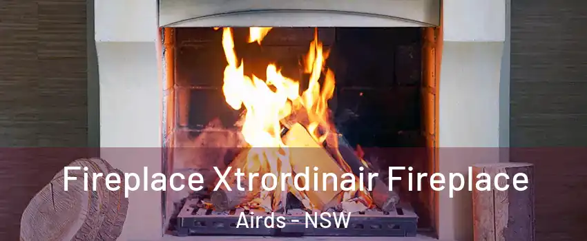 Fireplace Xtrordinair Fireplace Airds - NSW