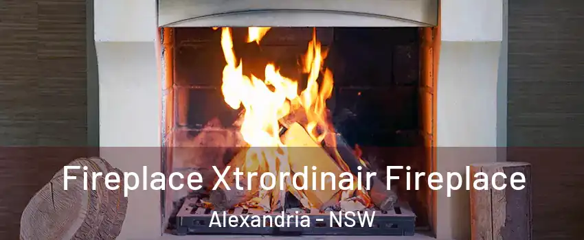 Fireplace Xtrordinair Fireplace Alexandria - NSW
