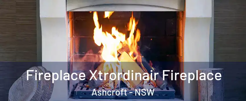 Fireplace Xtrordinair Fireplace Ashcroft - NSW