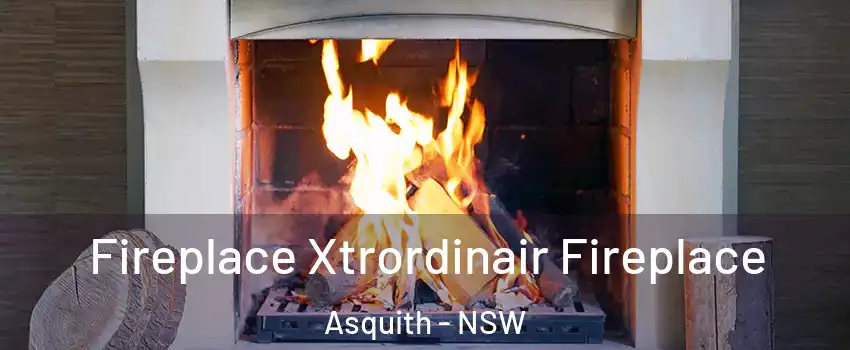 Fireplace Xtrordinair Fireplace Asquith - NSW