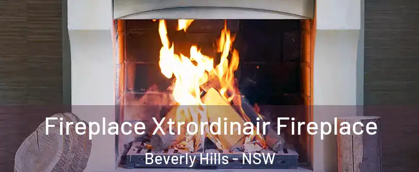 Fireplace Xtrordinair Fireplace Beverly Hills - NSW
