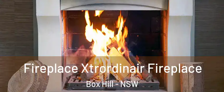 Fireplace Xtrordinair Fireplace Box Hill - NSW