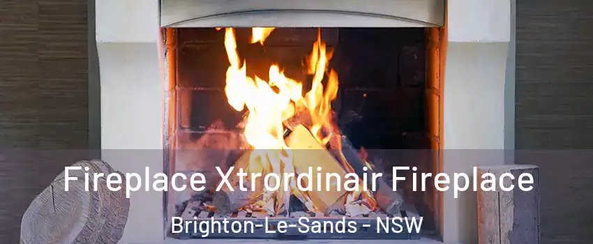 Fireplace Xtrordinair Fireplace Brighton-Le-Sands - NSW