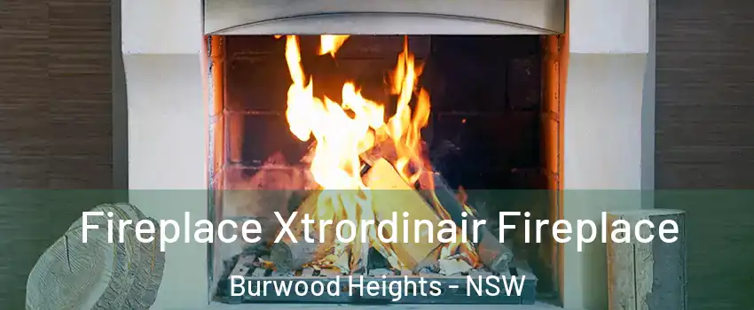 Fireplace Xtrordinair Fireplace Burwood Heights - NSW