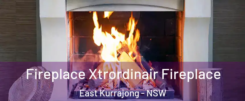 Fireplace Xtrordinair Fireplace East Kurrajong - NSW