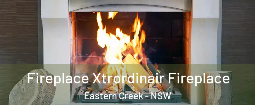 Fireplace Xtrordinair Fireplace Eastern Creek - NSW