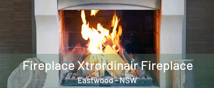 Fireplace Xtrordinair Fireplace Eastwood - NSW