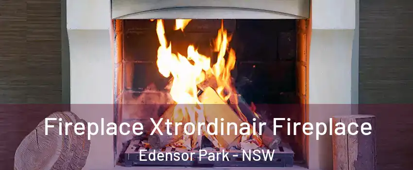 Fireplace Xtrordinair Fireplace Edensor Park - NSW