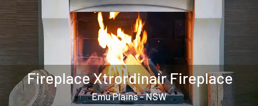 Fireplace Xtrordinair Fireplace Emu Plains - NSW
