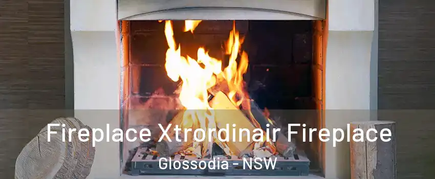 Fireplace Xtrordinair Fireplace Glossodia - NSW