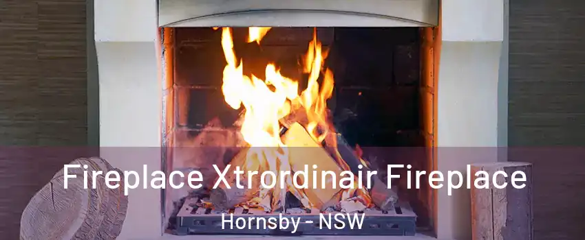 Fireplace Xtrordinair Fireplace Hornsby - NSW