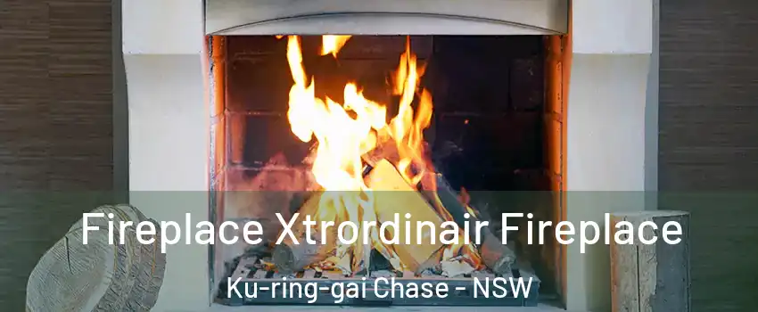 Fireplace Xtrordinair Fireplace Ku-ring-gai Chase - NSW