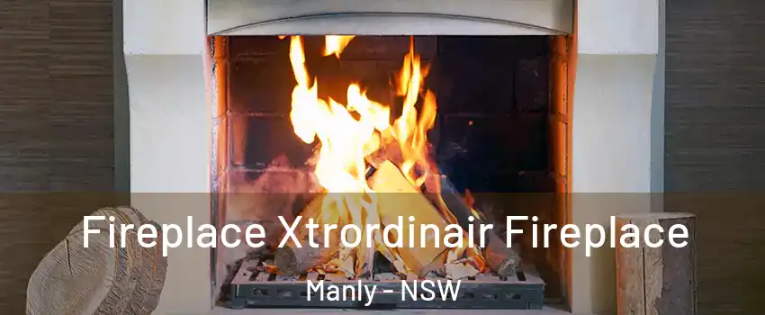Fireplace Xtrordinair Fireplace Manly - NSW