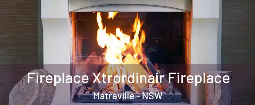 Fireplace Xtrordinair Fireplace Matraville - NSW