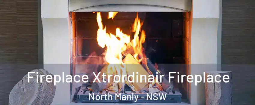 Fireplace Xtrordinair Fireplace North Manly - NSW