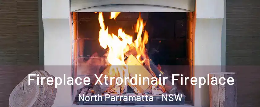 Fireplace Xtrordinair Fireplace North Parramatta - NSW