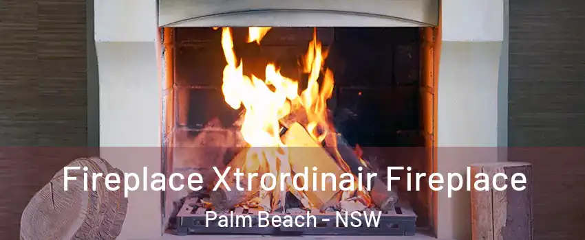 Fireplace Xtrordinair Fireplace Palm Beach - NSW