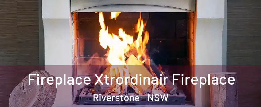 Fireplace Xtrordinair Fireplace Riverstone - NSW