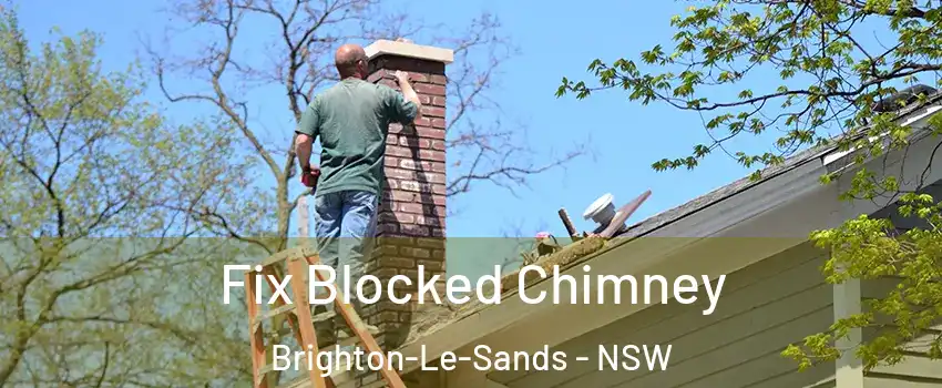 Fix Blocked Chimney Brighton-Le-Sands - NSW