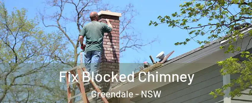Fix Blocked Chimney Greendale - NSW