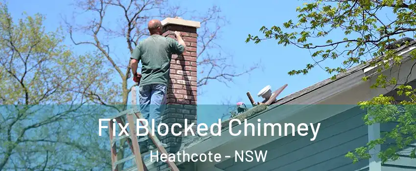 Fix Blocked Chimney Heathcote - NSW
