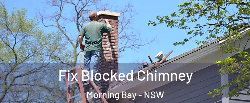 Fix Blocked Chimney Morning Bay - NSW