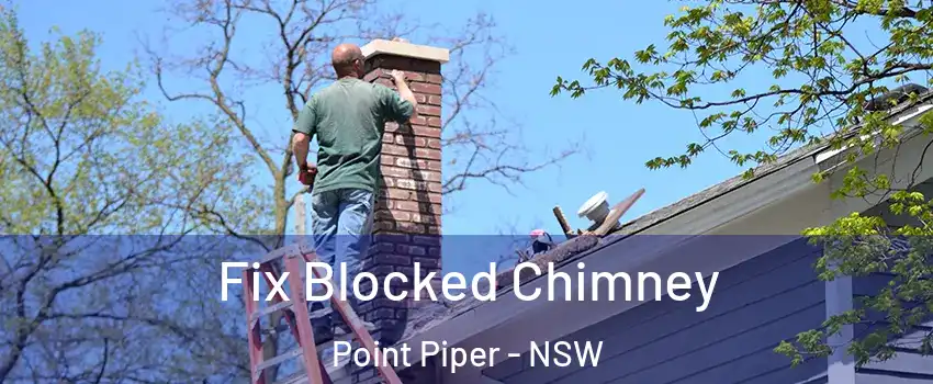 Fix Blocked Chimney Point Piper - NSW
