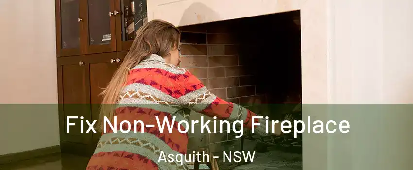  Fix Non-Working Fireplace Asquith - NSW