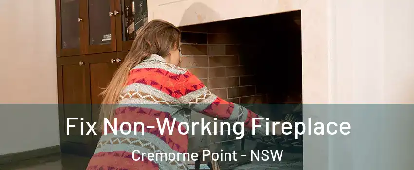  Fix Non-Working Fireplace Cremorne Point - NSW