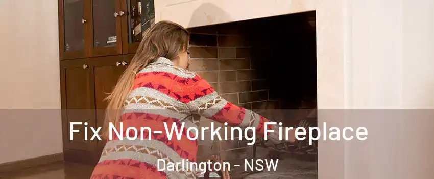 Fix Non-Working Fireplace Darlington - NSW