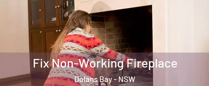 Fix Non-Working Fireplace Dolans Bay - NSW