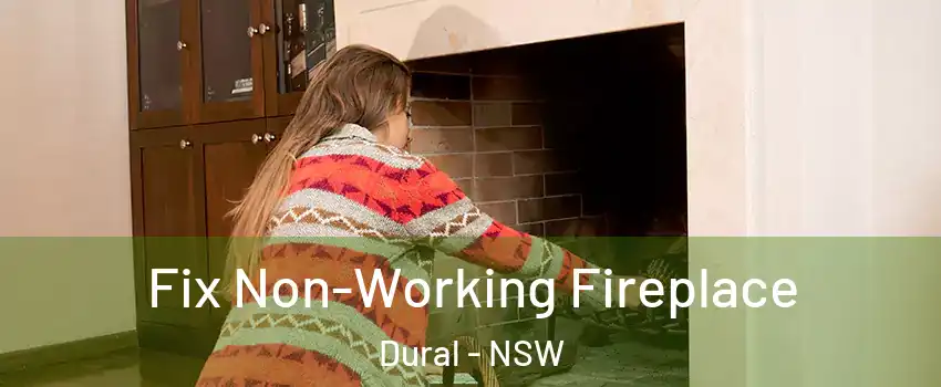 Fix Non-Working Fireplace Dural - NSW