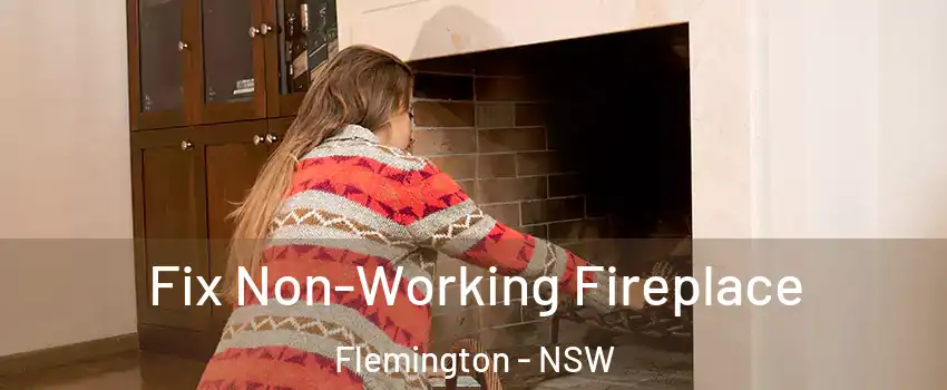 Fix Non-Working Fireplace Flemington - NSW