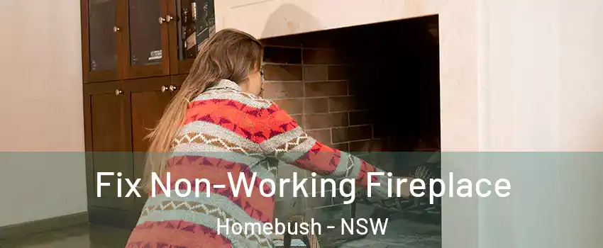 Fix Non-Working Fireplace Homebush - NSW