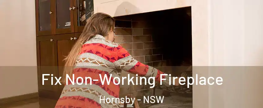 Fix Non-Working Fireplace Hornsby - NSW