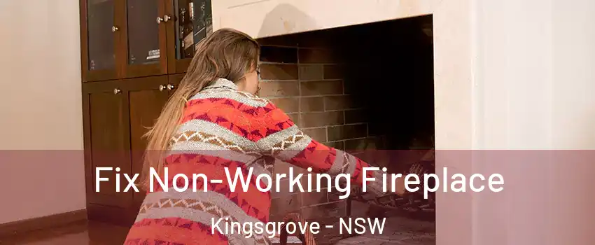 Fix Non-Working Fireplace Kingsgrove - NSW