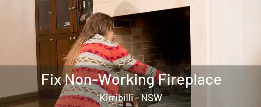 Fix Non-Working Fireplace Kirribilli - NSW