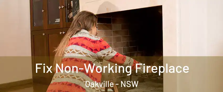 Fix Non-Working Fireplace Oakville - NSW
