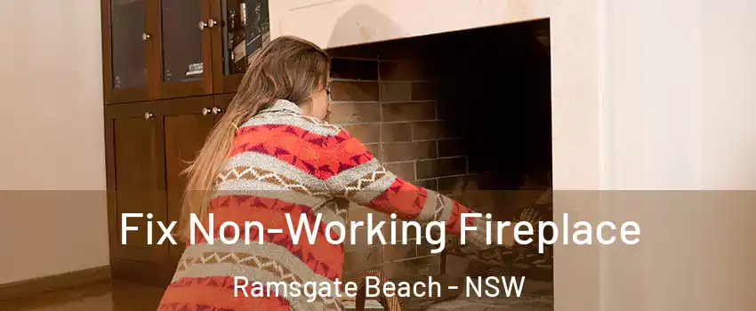 Fix Non-Working Fireplace Ramsgate Beach - NSW