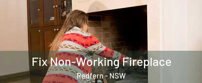Fix Non-Working Fireplace Redfern - NSW