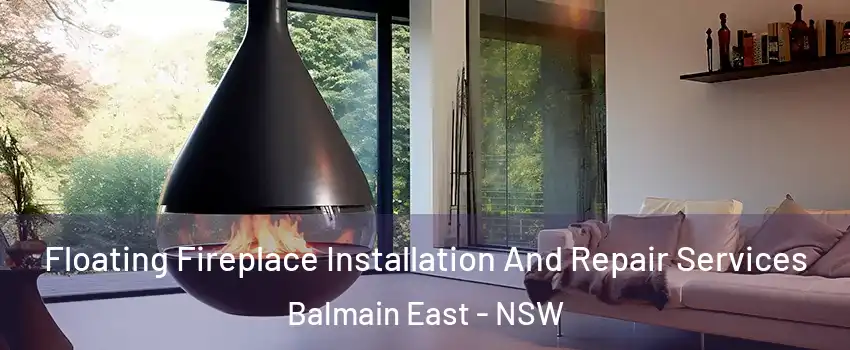 Floating Fireplace Installation And Repair Services Balmain East - NSW