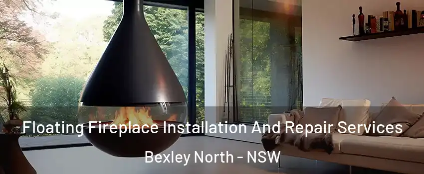  Floating Fireplace Installation And Repair Services Bexley North - NSW