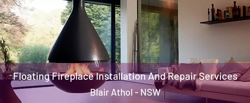Floating Fireplace Installation And Repair Services Blair Athol - NSW